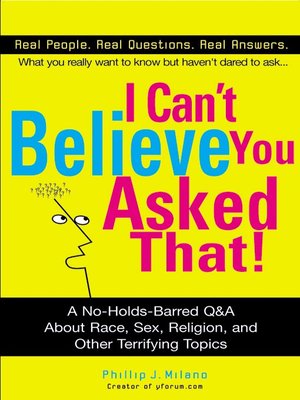 cover image of I Can't Believe You Asked That!